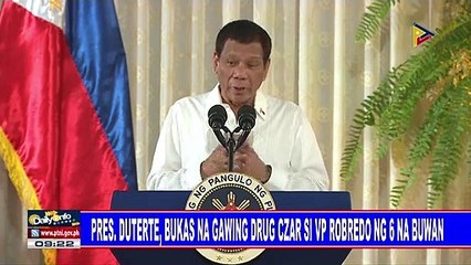Pres. #Duterte, bukas na gawing drug czar si VP Robredo ng 6 na buwan
