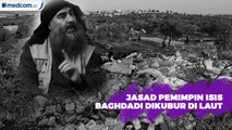 Jasad Pemimpin ISIS Abu Bakr al-Baghdadi Dikuburkan di Laut