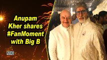 Anupam Kher shares #FanMoment with Big B