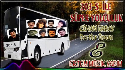 Cihan Erbay-Dertler İnsanı (303 S İle Süper Yolculuk)