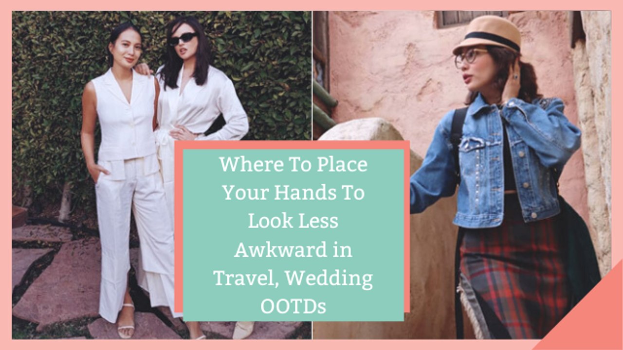 Where To Place Your Hands To Look Less Awkward in Travel, Wedding OOTDs