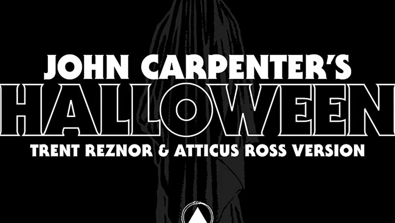 John Carpenter's Halloween Theme by Trent Reznor & Ross Atticus