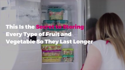 This Is the Secret to Storing Every Type of Fruit and Vegetable So They Last Longer