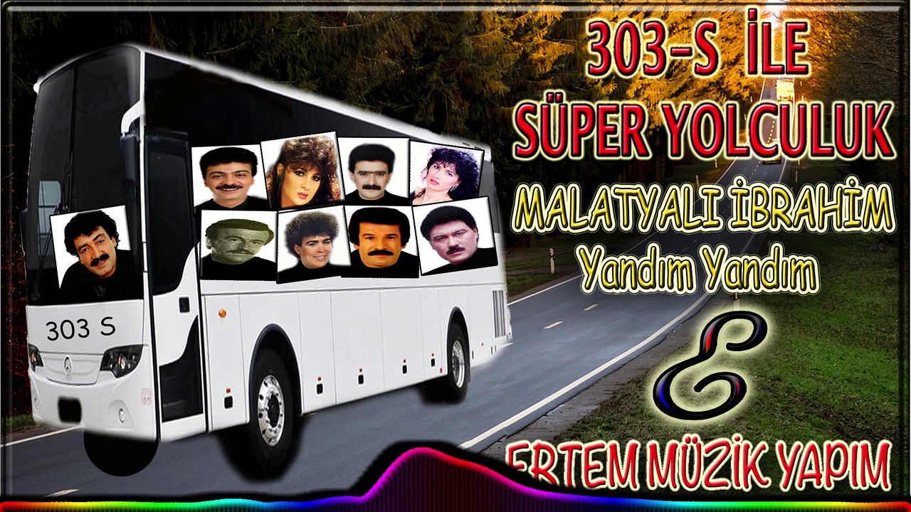 Malatyalı İbrahim-Yandım Yandım (303 S İle Süper Yolculuk)