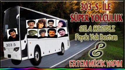 Sıla Mısırlı-Fayda Yok Dostum (303 S İle Süper Yolculuk)