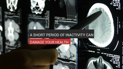 A Period Of Inactivity Can Damage Your Health