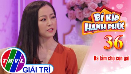 Bí Kíp Hạnh Phúc - Tập 36[3]: Cha mẹ nên hướng dẫn cho con "vùng an toàn" trên cơ thể