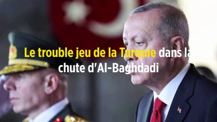 Le trouble jeu de la Turquie dans la chute d'Al-Baghdadi