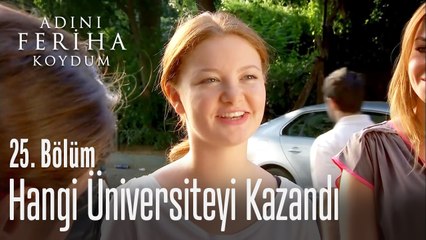 Cansu hangi üniversiteyi kazandı? - Adını Feriha Koydum 25. Bölüm
