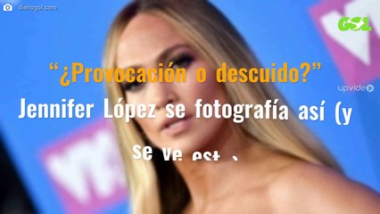 “¿Provocación o descuido?” Jennifer López se fotografía así (y se ve esto)