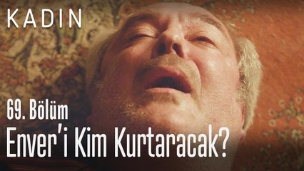 Enver'i kim kurtaracak? - Kadın 69. Bölüm