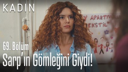Şirin, Sarp'ın gömleğini giyiyor.. - Kadın 69. Bölüm