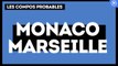 Monaco-OM : les compos probables