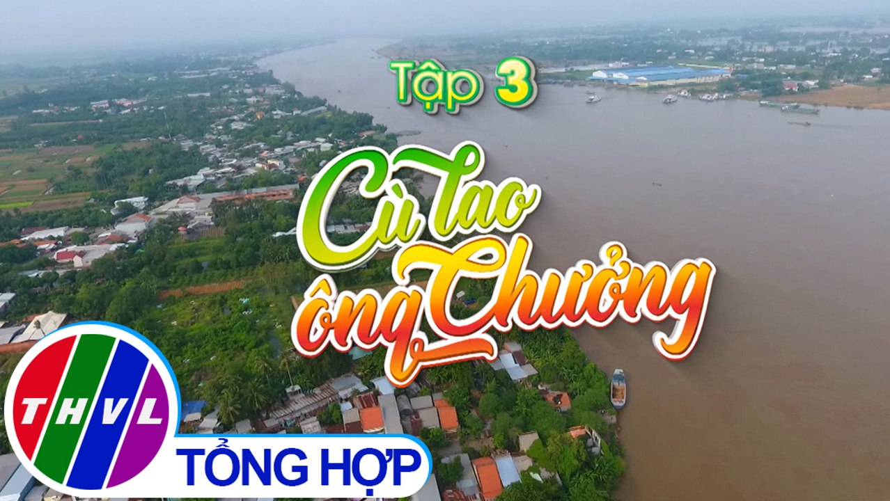 Ký sự truyền hình: Qua cù lao nước ngọt - Tập 3 | Cù lao Ông Chưởng