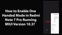 How to Enable One Handed Mode in Redmi Note 7 Pro Running MIUI Version 10.3?