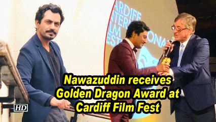 Nawazuddin receives Golden Dragon Award at Cardiff Film Fest