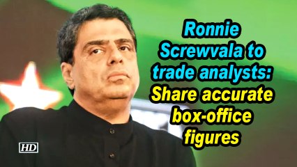 Ronnie Screwvala to trade analysts: Share accurate box-office figures