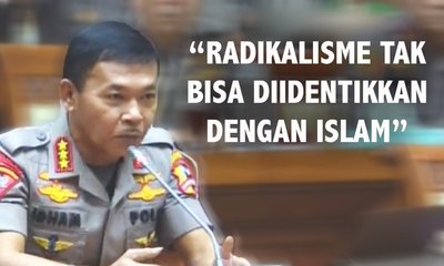 Idham Azis: Radikalisme Tak Bisa Diidentikan dengan Islam