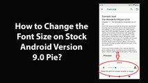 How to Change the Font Size on Stock Android Version 9.0 Pie?