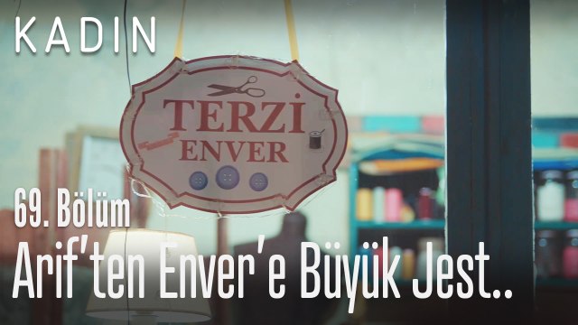 Arif'ten Enver'e büyük jest.. - Kadın 69. Bölüm