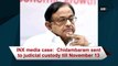 INX media case:  Chidambaram sent to judicial custody till November 13