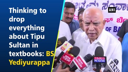Thinking to drop everything about Tipu Sultan in school textbooks: Karnataka CM BS Yediyurappa