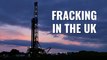 Everything you need to know about fracking in the UK