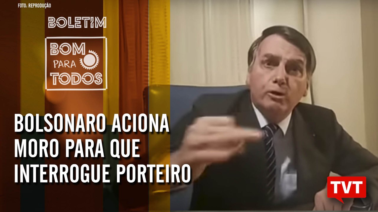 Bolsonaro aciona Moro para que PF interrogue porteiro do caso Marielle – Boletim 30.10.2019