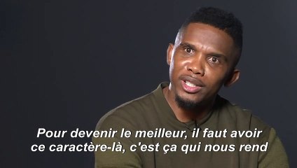 Samuel Eto'o : "Pour devenir le meilleur, il faut avoir ce caractère"