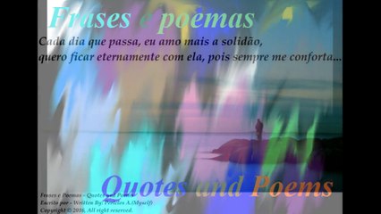 Cada dia que passa, amo mais a solidão, sempre me conforta... [Frases e Poemas]