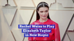 Rachel Weisz Takes On The Role Of Elizabeth Taylor