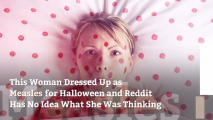 This Woman Dressed Up as Measles for Halloween and Reddit Has No Idea What She Was Thinking