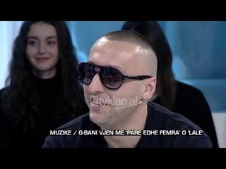 Zone e lire - Muzike/ G-Bani vjen me "Pare edhe femra o lale"! (07 janar 2020)