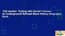 Full version  Texting with Harriet Tubman: An Underground Railroad Black History Biography Book