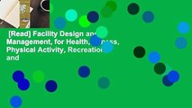 [Read] Facility Design and Management, for Health, Fitness, Physical Activity, Recreation, and