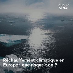 Réchauffement climatique en Europe : que risque-t-on ?