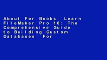 About For Books  Learn FileMaker Pro 16: The Comprehensive Guide to Building Custom Databases  For
