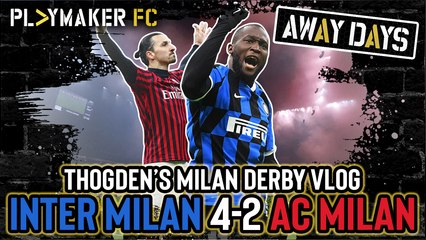 Away Days | Inter Milan 4-2 AC Milan: Pyros, Flares and an Incredible Comeback