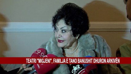 TEATRI “MIGJENI”, FAMILJA E TANO BANUSHIT DHURON ARKIVËN
