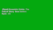 [Read] Eccentric Orbits: The Iridium Story  Best Sellers Rank : #3