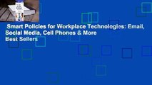 Smart Policies for Workplace Technologies: Email, Social Media, Cell Phones & More  Best Sellers