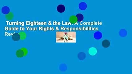 Turning Eighteen & the Law: A Complete Guide to Your Rights & Responsibilities  Review