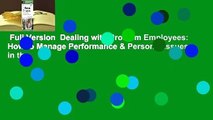 Full Version  Dealing with Problem Employees: How to Manage Performance & Personal Issues in the