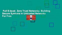 Full E-book  Zero Trust Networks: Building Secure Systems in Untrusted Networks  For Free