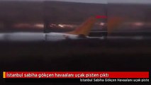 İstanbul sabiha gökçen havaalanı uçak pisten çıktı