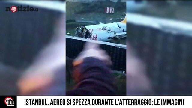 Istanbul, aereo si spezza in due all'atterraggio: le immagini della tragedia | Notizie.it