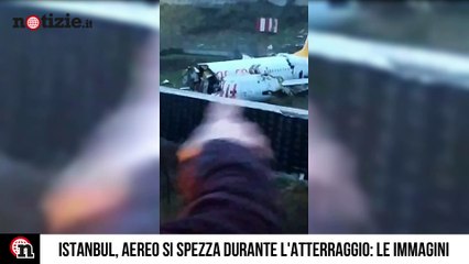 Istanbul, aereo si spezza in due all'atterraggio: le immagini della tragedia | Notizie.it