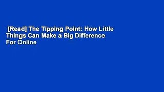 [Read] The Tipping Point: How Little Things Can Make a Big Difference  For Online