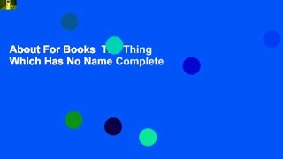 About For Books  The Thing Which Has No Name Complete