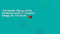 Full version  Deadpool Kills the Marvel Universe (Deadpool Killogy, #1)  For Kindle